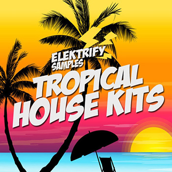 Сэмплы Elektrify Samples Tropical House Kits