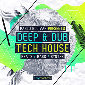 Сэмплы Loopmasters Pablo Bolivar Deep and Dub Tech House
