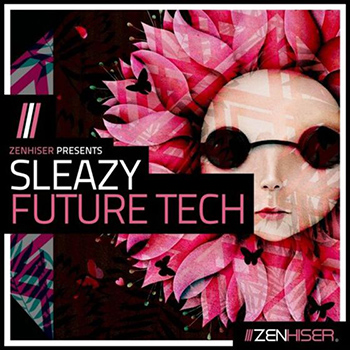 Сэмплы Zenhiser - Sleazy Future Tech