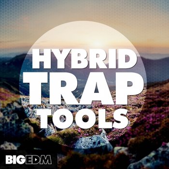Сэмплы Big EDM - Hybrid Trap Tools