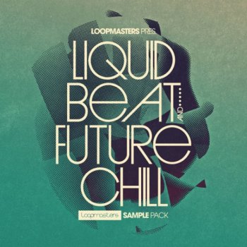 Сэмплы Loopmasters - Liquid Beat and Future Chill