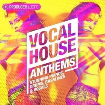 Сэмплы Producer Loops Vocal House Anthems
