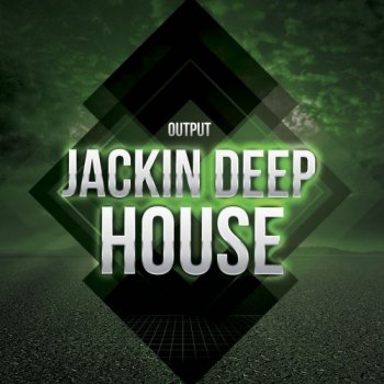 Сэмплы Output Jackin Deep House