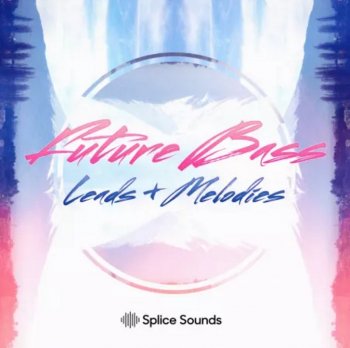 Сэмплы Splice Future Bass Leads and Melodies