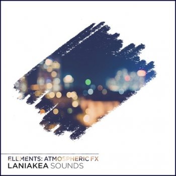Сэмплы эффектов - Laniakea Sounds Elements Atmospheric FX