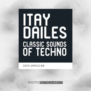 Сэмплы Exotic Refreshment Itay Dailes Classic Sounds of Techno
