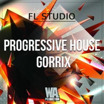 Проект W.A. Production Progressive House Gorrix FL Studio Template