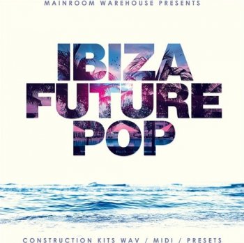 Сэмплы Mainroom Warehouse Ibiza Future Pop