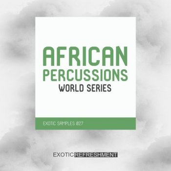 Сэмплы Exotic Refreshment African Percussions World Series Drum Sample Pack