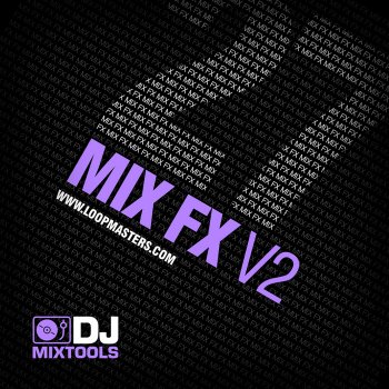 Сэмплы эффектов - Loopmasters DJ Mixtools 27 - Mix FX Vol 2 (WAV)
