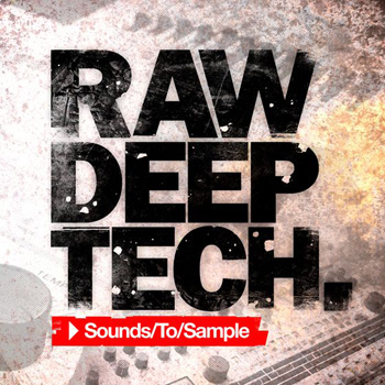 Сэмплы Sounds To Sample Raw Deep Tech