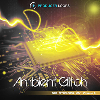 Сэмплы Producer Loops Ambient Glitch Vol.6