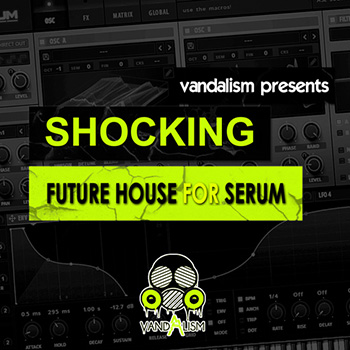 Пресеты Vandalism - Shocking Future House for Serum