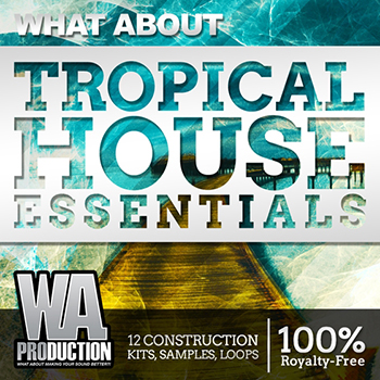 Сэмплы WA Productions What About Tropical House Essentials Vol.2