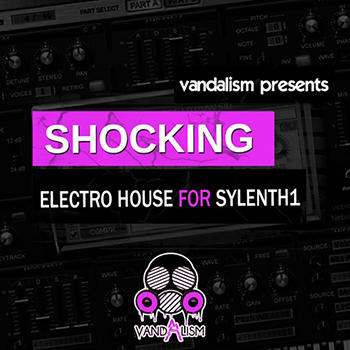 Пресеты Vandalism Shocking Electro House For Sylenth1