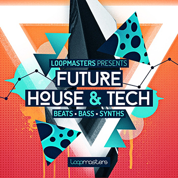 Сэмплы Loopmasters - Future House and Tech