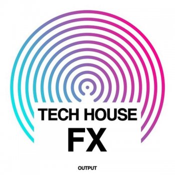 Сэмплы Output - Tech House Fx