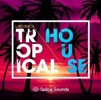 Сэмплы Splice Laid-back Tropical House