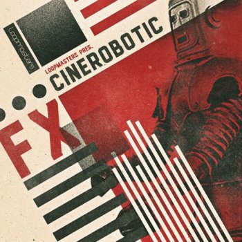 Звуковые эффекты - Loopmasters Cinerobotic Fx