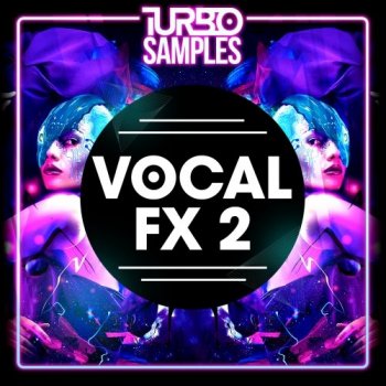 Сэмплы Turbo Samples Vocal FX 2
