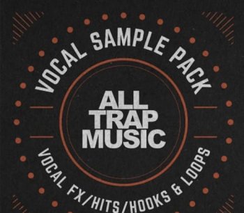 Сэмплы Splice Sounds All Trap Music Vocal Pack