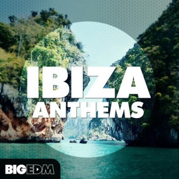 Сэмплы Big EDM Ibiza Anthems