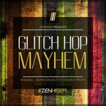 Сэмплы Zenhiser Glitch Hop Mayhem