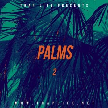 Сэмплы Trap Life Hip-Hop Essentials – Palms Vol.2