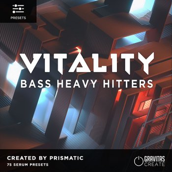 Пресеты Gravitas Create VITALITY - Bass Heavy Hitters by Prismatic for Serum