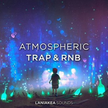 Сэмплы Laniakea Sounds Atmospheric Trap And RnB