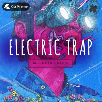 Сэмплы Kits Kreme Electric Trap Melodic Loops
