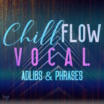 Сэмплы вокала - HQO VOCAL ADLIBS AND PHRASES - CHILL FLOW