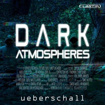 Библиотека сэмплов - Ueberschall Dark Atmospheres (Elastik)