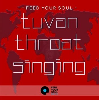 Сэмплы Feed Your Soul Music Feed Your Soul Tuvan Throat Singing