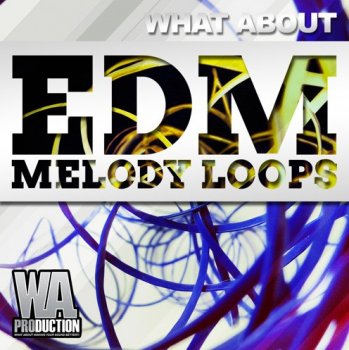 Сэмплы W.A Production EDM Melody Loops