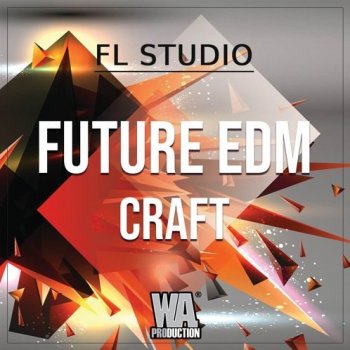 Проект W.A. Production Future EDM Craft FL Studio Template
