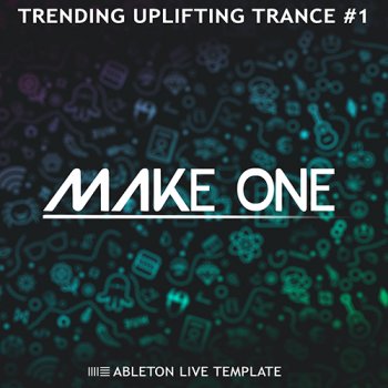Проект Make One Trending Uplifting Trance #1 Ableton Live Template