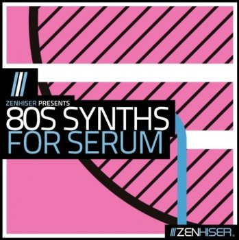 Пресеты Zenhiser 80s Synths for Serum