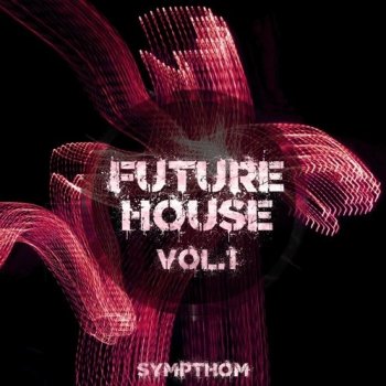 Сэмплы Sympthom Future House Volume 1