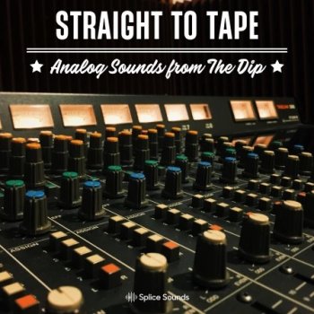 Сэмплы Splice Sounds Straight to Tape Analog Sounds from The Dip