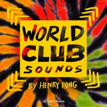 Сэмплы Splice Sounds World Club Sounds by Henry Fong