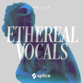 Сэмплы вокала - Splice Sounds Ethereal Vocals With Hollis