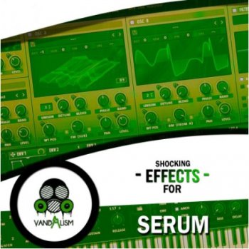 Пресеты Vandalism Shocking Effects for Serum