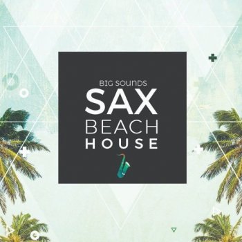 Сэмплы Big Sounds Sax Beach House