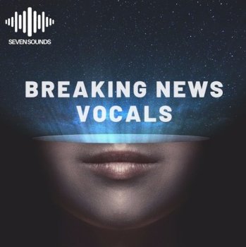 Сэмплы Seven Sounds Breaking News Vocals