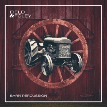 Сэмплы перкуссии - Field and Foley Barn Percussion