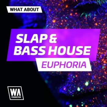 Сэмплы W. A. Production Slap & Bass House Euphoria