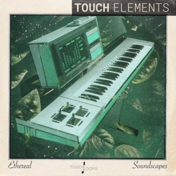 Сэмплы Touch Loops Ethereal Soundscapes