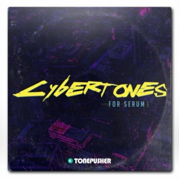 Пресеты Tonepusher Cybertones Vol.1 for Serum