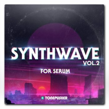 Пресеты Tonepusher - Synthwave Vol 2 for Serum